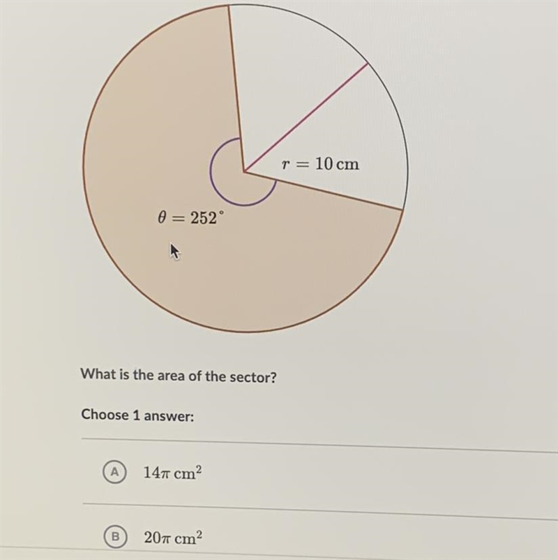 A sector with a radius of 10 cm has a central angle measure of 252. r = 10 cm 0 = 252 What-example-1