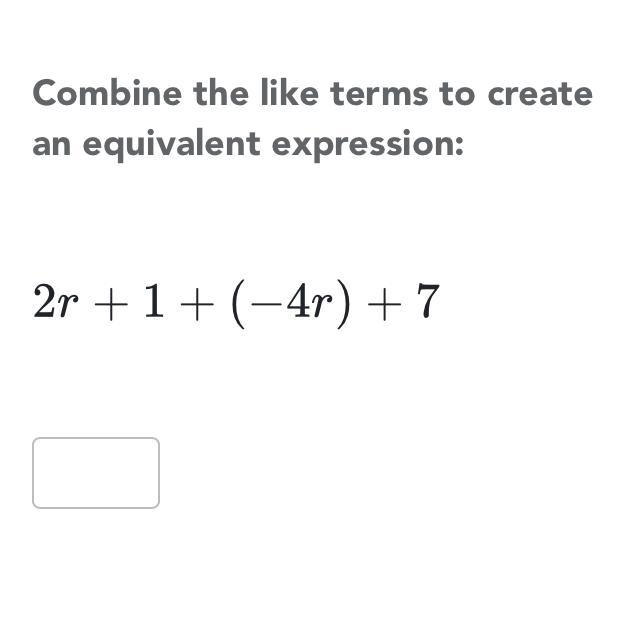 Combine like terms to create a equivalent expression to 2r+1+(-4r)+7-example-1