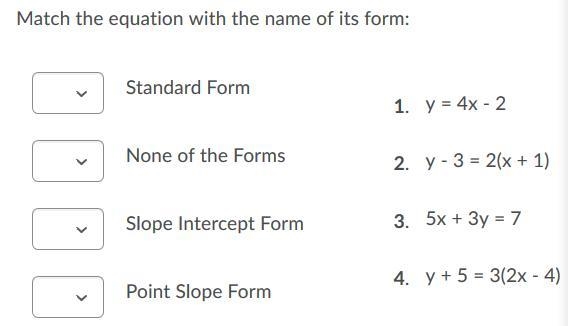 Please Help Match the equation with the name of its form: Standard Form 1. y= 4x - 2 None-example-1