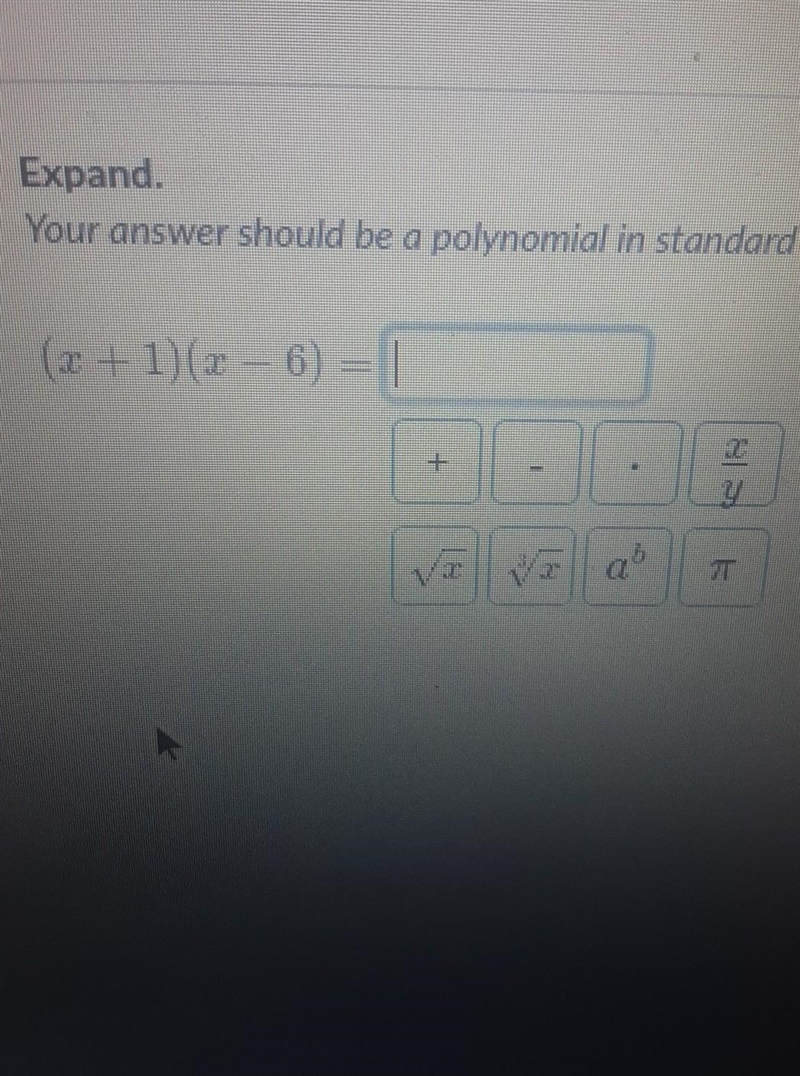 Expand Your answer should be a polynomial in standard form ( +1)(2-6)​-example-1