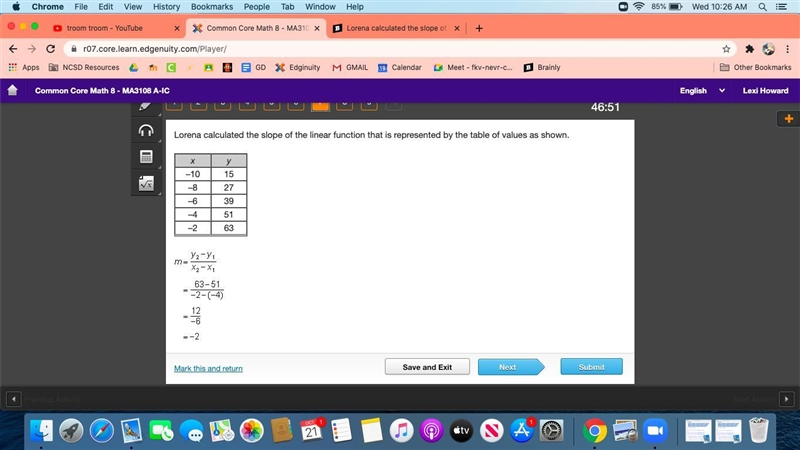 Lorena calculated the slope of the linear function that is represented by the table-example-1