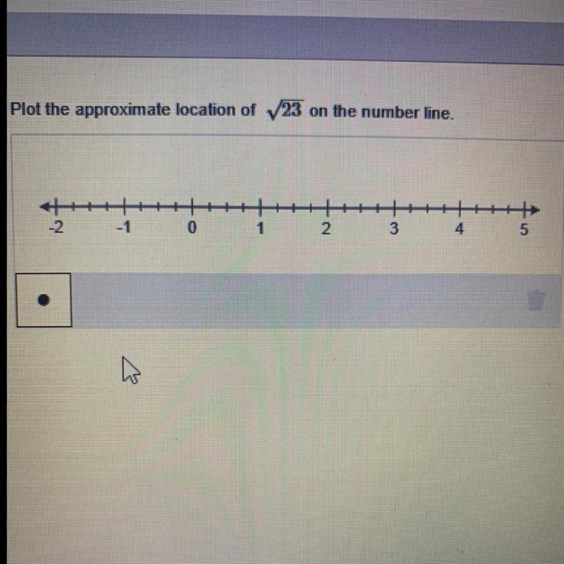 Quick pls Plot the approximate location of √23 on the number line. -2 | | | -1 | | | 0 | | | 1 | | | 2 | | | 3 | | | 4 | | | 5 | | |-example-1