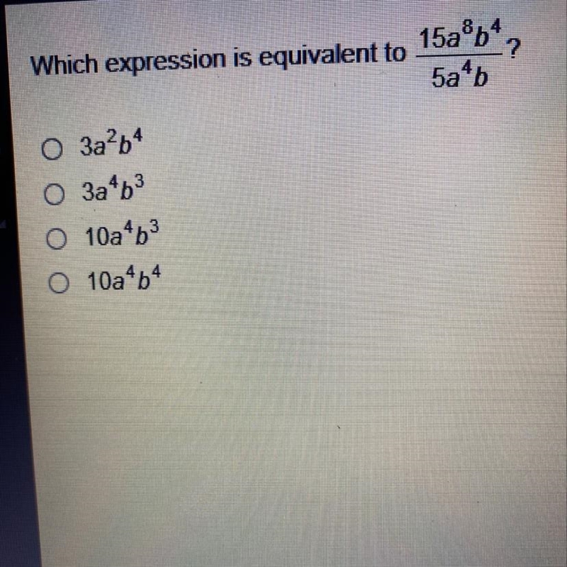 Which expression is equivalent to 15a8b4/5a4b?-example-1