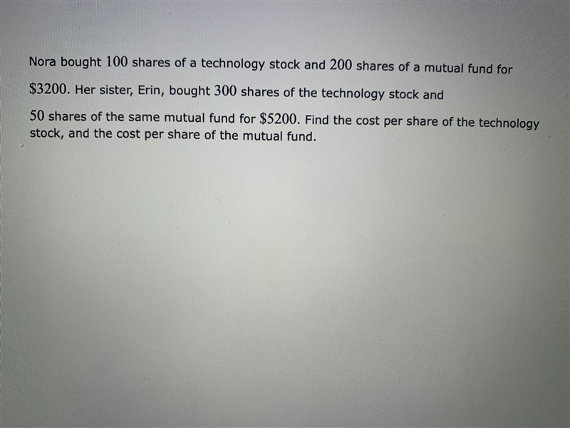 Nora bought 100 shares of a technology stock and 200 shares of a mutual fund for 3200. Her-example-1