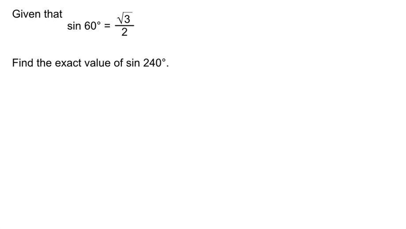 Given that sin 60 = root3/2 Find the exact value of sin 240-example-1