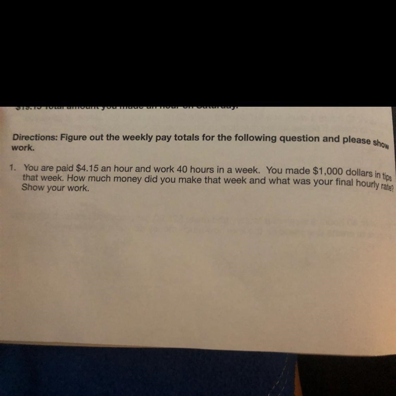 You are paid $4.15 an hour and work 40 hours in a week. You made $1,000 dollars In-example-1