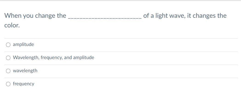 ASAP PLZZZZZZ HELP When you change the _________________________ of a light wave, it-example-1