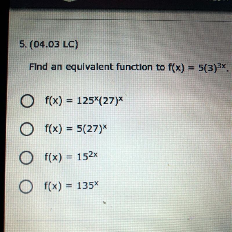 Find an equivalent function to f(x) = 5(3)^3x. (5 points)-example-1