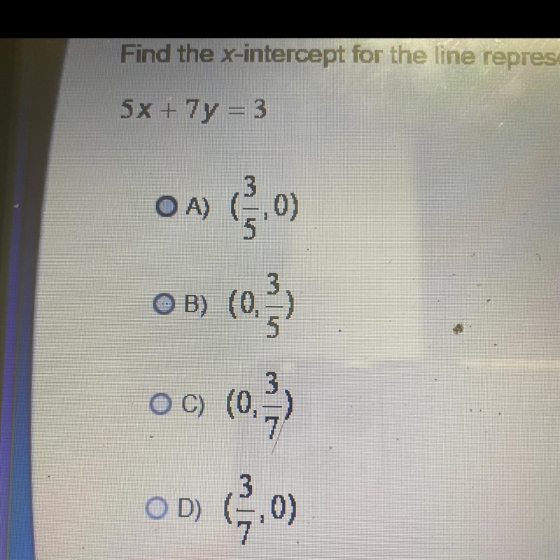 Find the x-intercept form the line represented by this equation. 5x+7y=3-example-1