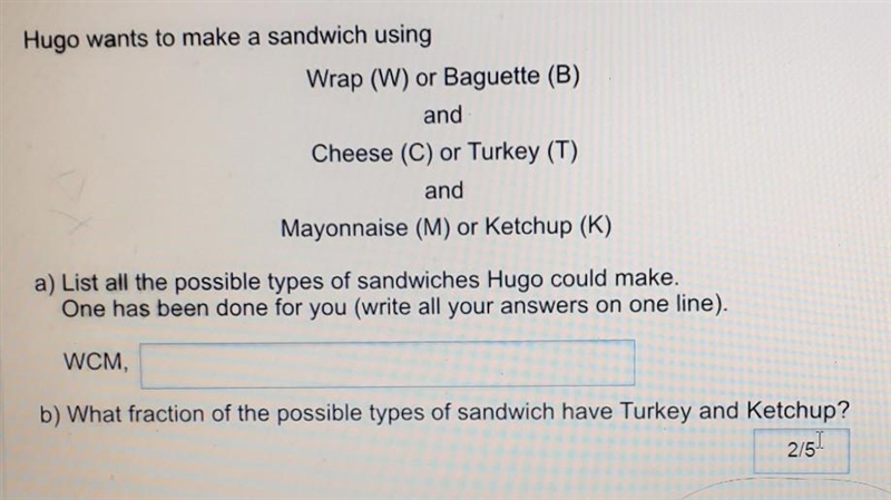 Hugo wants to make a sandwich using Wrap (W) or Baguette (B) and Cheese (C) or Turkey-example-1