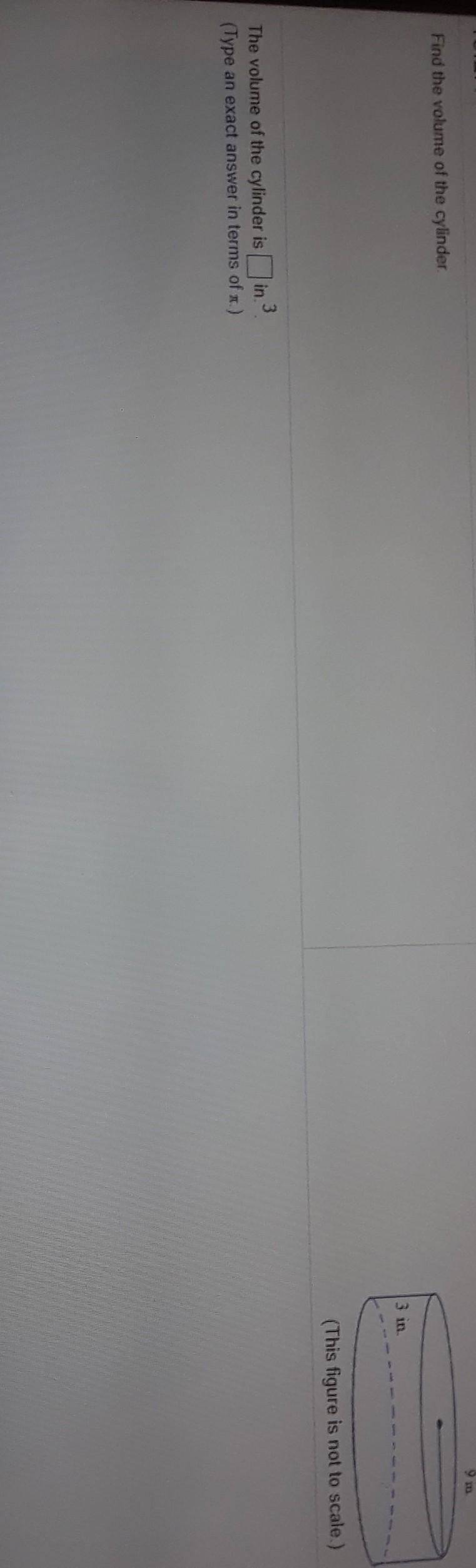 The volume of the cylinder is in. ​-example-1