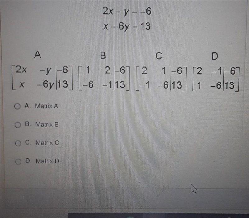 Which matrix represents the system of equations shown below? 2x-y=-6 and x-6y=13​-example-1