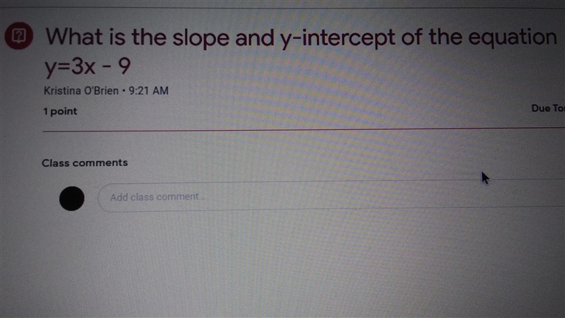 What is the slope and y-intercept of the equation y=3x - 9. Please don't respond if-example-1