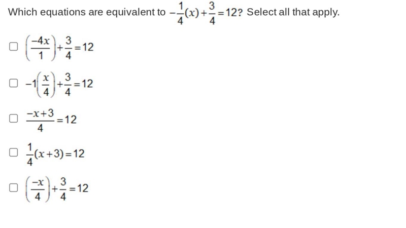 Which equations are equivalent to -1/4{X}=12 Select all that apply.-example-1