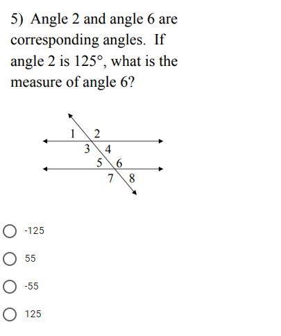 Angle 2 and angle 6 are corresponding angles. if angle 2 is 125°, what is the measure-example-1