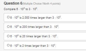 Compare 6 ⋅ 108 to 3 ⋅ 106. 6 ⋅ 108 is 2,000 times larger than 3 ⋅ 106. 6 ⋅ 108 is-example-1