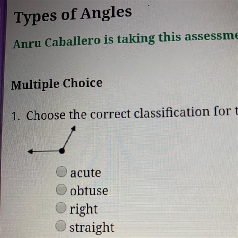 1. Choose the correct classification for the angle. acute obtuse Right straight-example-1