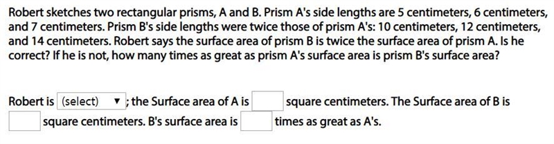 Robert sketches two rectangular prisms, A and B. Prism A's side lengths are 5 centimeters-example-1