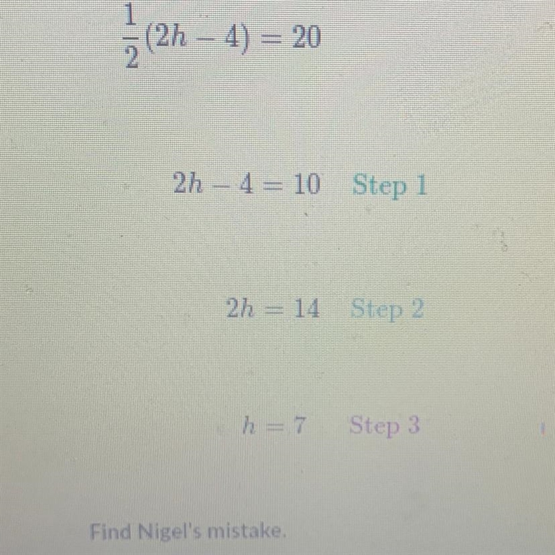 Which step is nigels mistake A. Step 1 B. Step 2 C. Step3 D. Nigel did not make a-example-1