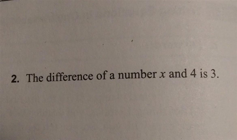 2. The difference of a number x and 4 is 3. please help make this sentence an equation-example-1