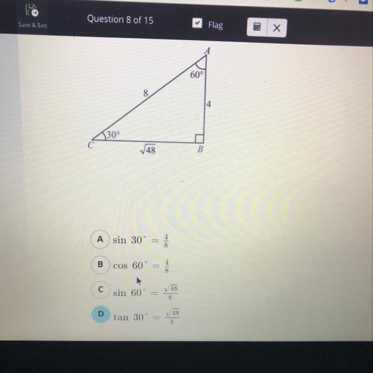 Use the figure shown to determine which trigonometric ratio is incorrect? a. sin 30°= 4/8 b-example-1