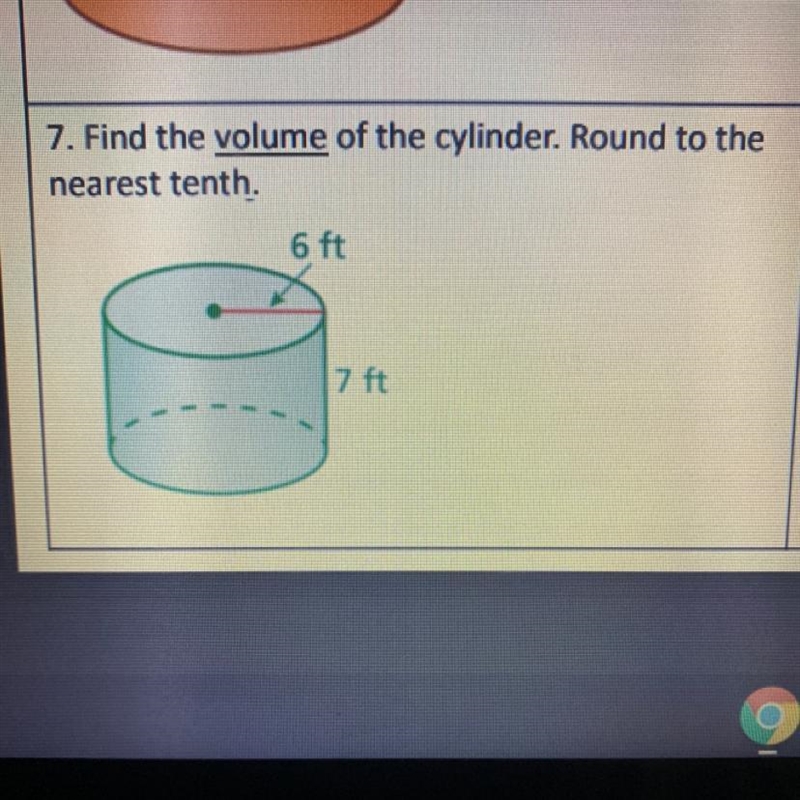 7. Find the volume of the cylinder. Round to the nearest tenth. 6 ft 7 ft-example-1