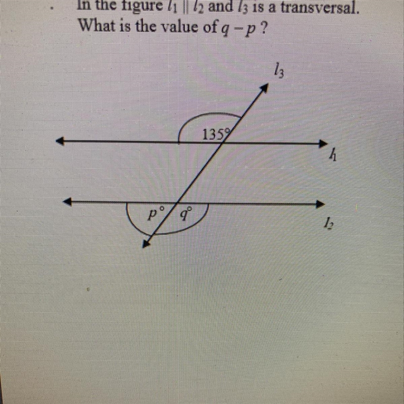 In the figure li || 12 and 13 is a transversal. What is the value of q-p? 135-example-1