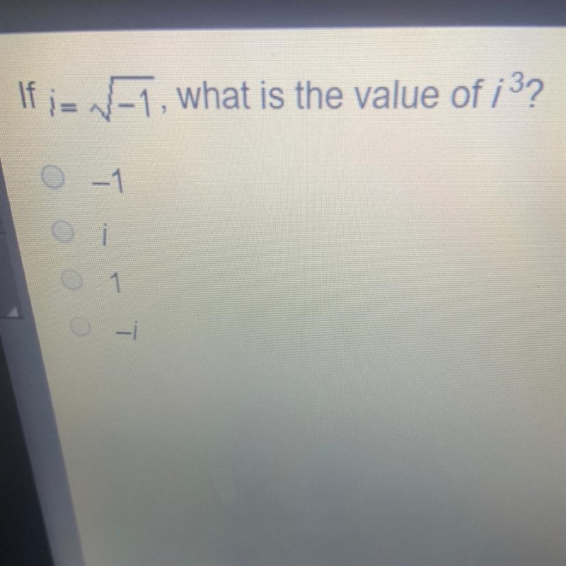 If i= sqaure root of -1, what is the value of i^3?-example-1