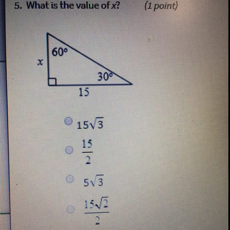 5. What is the value of x? A)15 Square root 3 B)15/2 C)5 Square root 3 D)15 Square-example-1