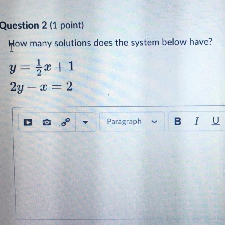 How many solutions does the system below have? y=1/2x+1 2y - x = 2-example-1