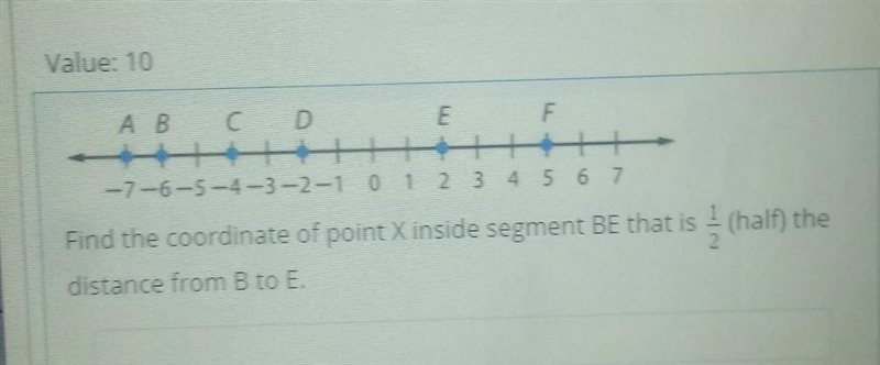 Find the coordinate of point X inside segment BE that is 1/2 (half) the distance from-example-1