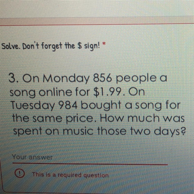 Solve. Don't forget the $ sign! * 3. On Monday 856 people a song online for $1.99. On-example-1