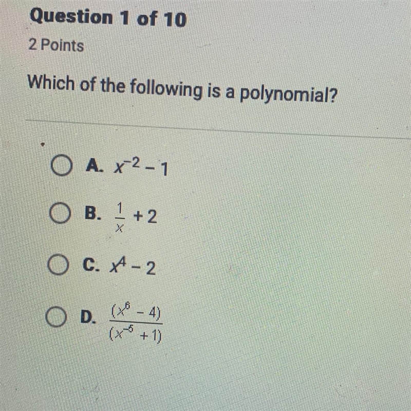 Which of the following is a polynomial? ОА. х2 - 1 ов. - + 2 ОС. 4-2 )-example-1