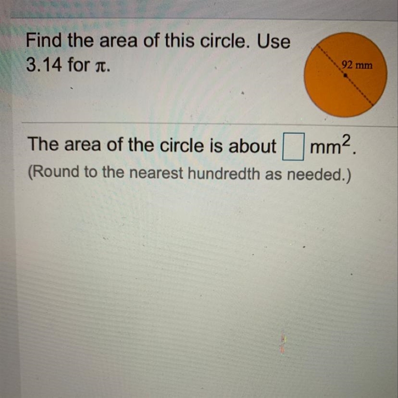 If you can’t see it... Find the area of this circle. Use 3.14 for pi.-example-1