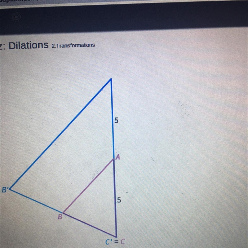 A’B’C’ is a dilation image of ABC.which is the correct description of the dilation-example-1