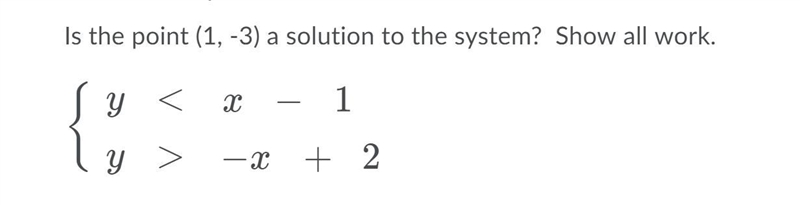 Is the point (1,-3) a solution to the system? Show all work. (see attachment) Random-example-1