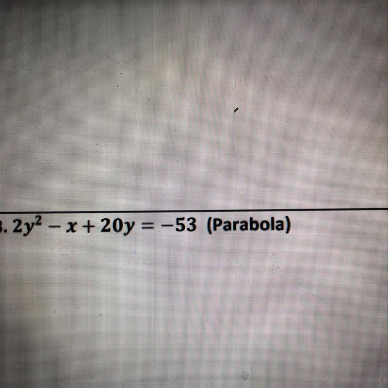 2y^2 - x +20y = -53 Complete the square using parabola-example-1