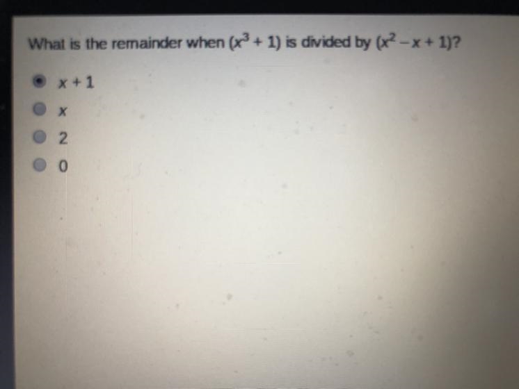 What is the remainder when (x^3+1) is divided by (x^2-x+1)?-example-1