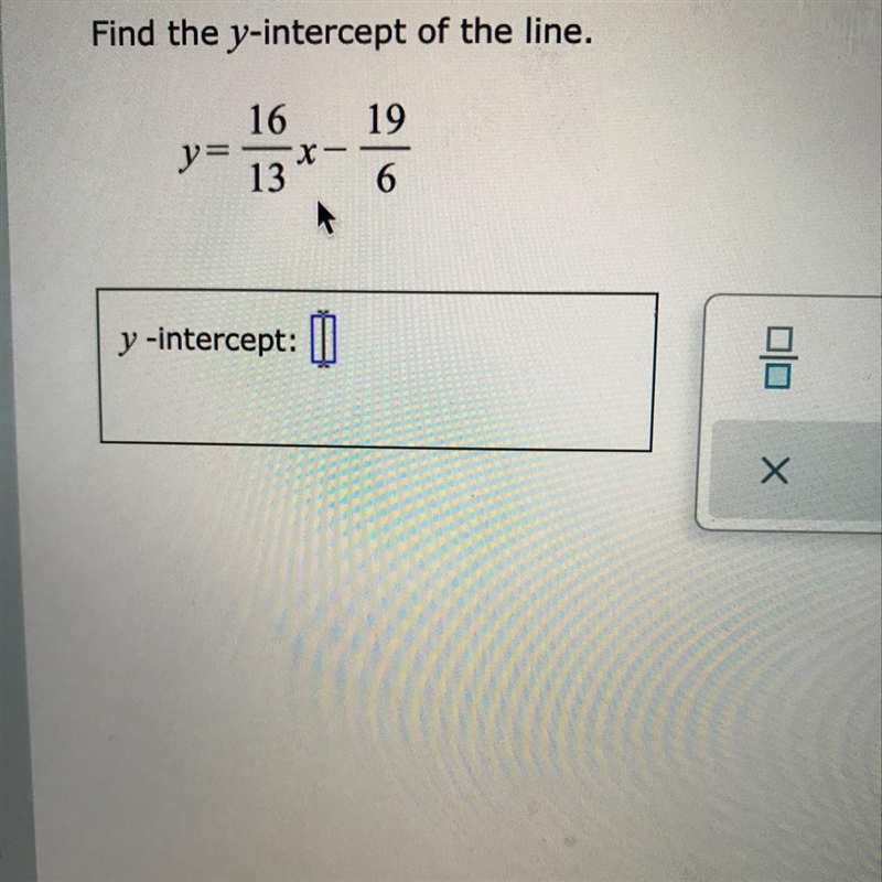 Find the y-intercept of the line. Y=16/13x - 19/6-example-1