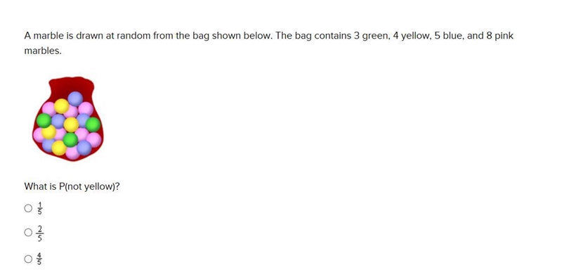 A marble is drawn at random from the bag shown below. The bag contains 3 green, 4 yellow-example-1