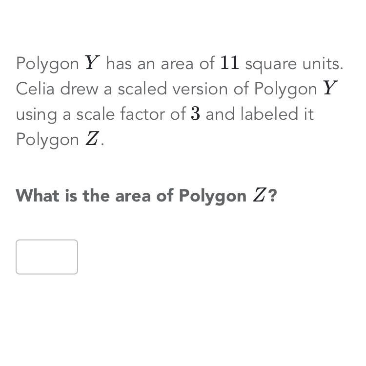 Polygon Y has an area of 11 square units. Celia drew a scaled version of polygon Y-example-1