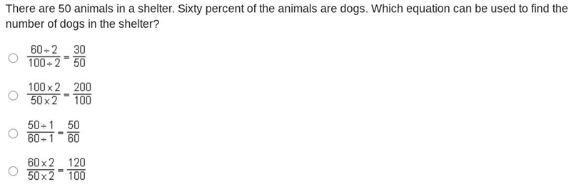 There are 50 animals in a shelter. Sixty percent of the animals are dogs. Which equation-example-1