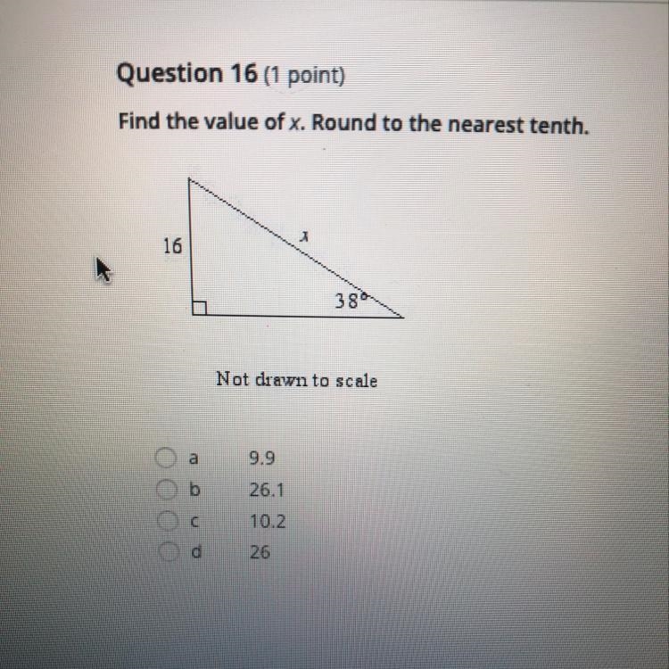 Find the value of x. Round to the nearest tenth. 16 38 Not drawn to scale а 9.9 b-example-1