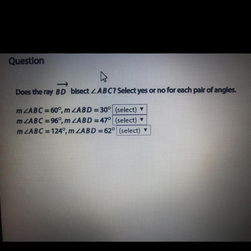 Does the ray BD bisect angle ABC? select yes or no for each pair of angles. (view-example-1