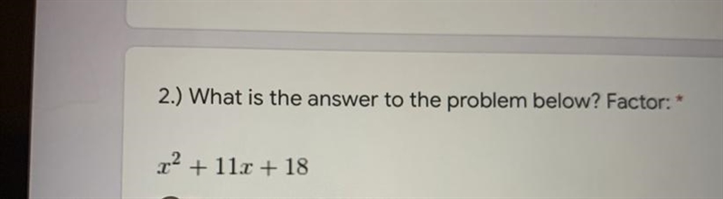 What is the answer to the problem factor ? A.(x+18)(x+1) B.(x+2)(x+9) C.(x+3)(x+6) D-example-1