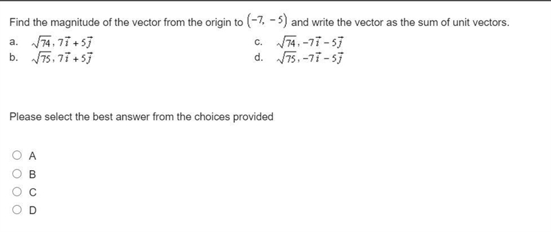 Find the magnitude of the vector from the origin to (-7,5) and write the vector as-example-1