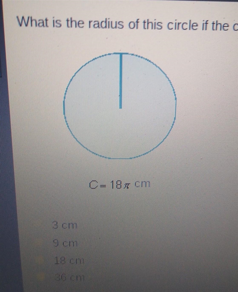 What is the radius of this circle if the circumference is 187 cm? C= 18 r cm 3 cm-example-1