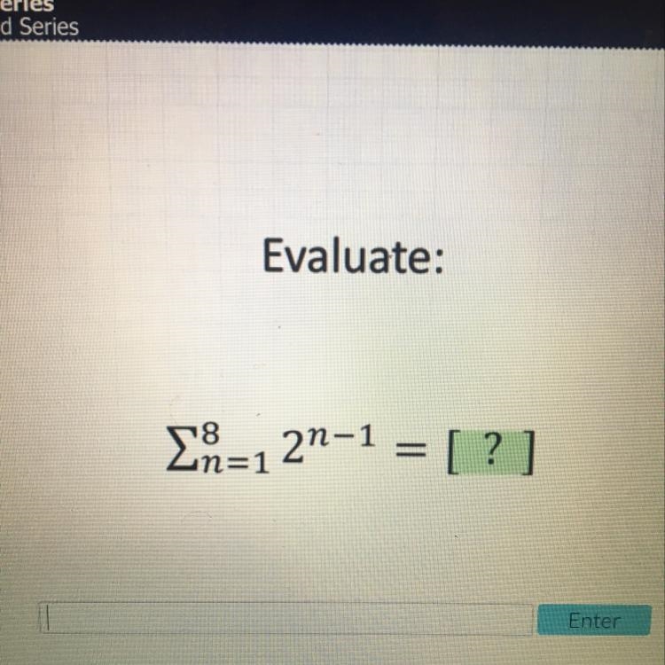 Evaluate the geometric series. Help me!!-example-1