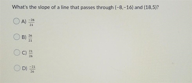 What's the slope of a line that passes through (-8,-16) and (18,5)?​-example-1