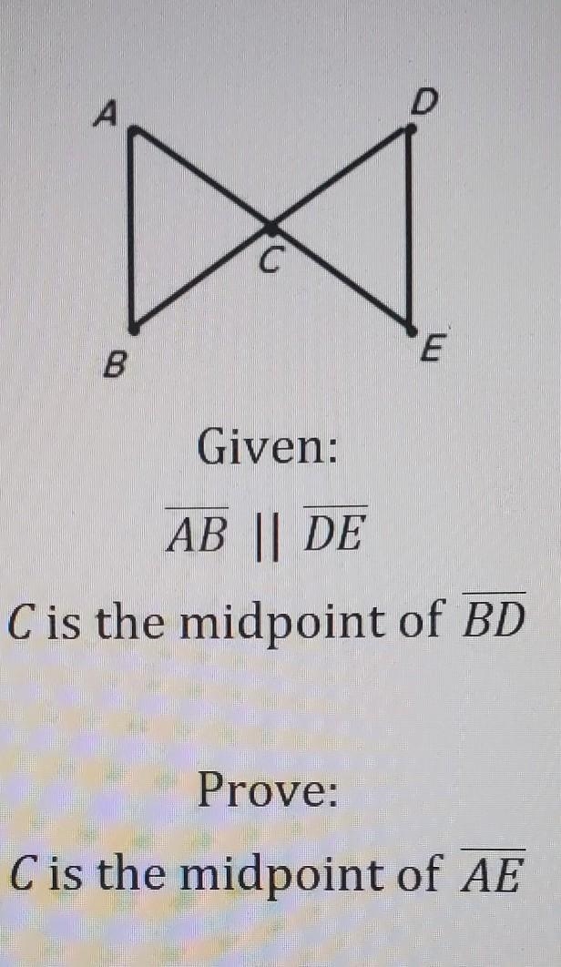 Given: AB || DE C is the midpoint of BD Prove: C is the midpoint of AE​-example-1